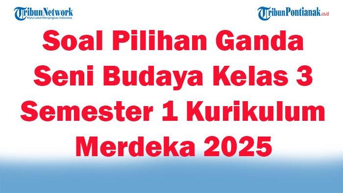 45 Soal Pilihan Ganda Seni Budaya Kelas 3 Semester 1 Kurikulum Merdeka 45 Soal Pilihan Ganda Seni Budaya Kelas 3 Semester 1 Kurikulum Merdeka