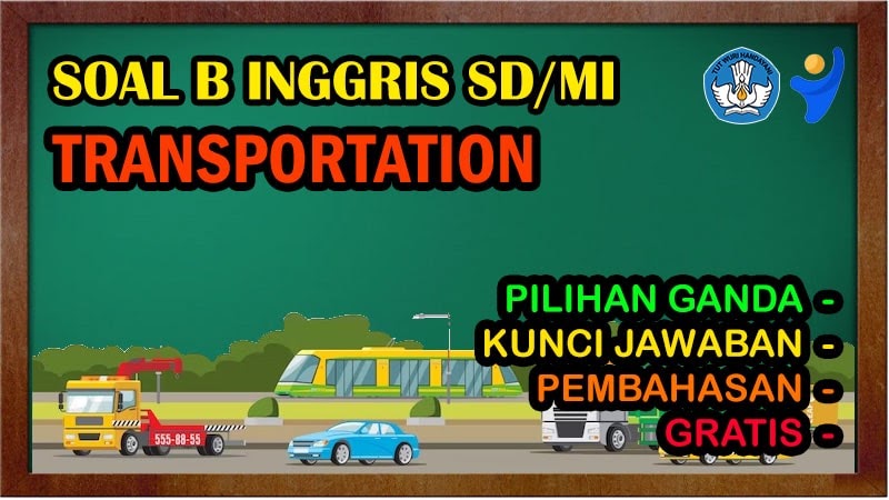 Wajib Tahu Bocoran Soal UAS Bahasa Inggris Kelas 3 SD Tentang Transportasi Agar Nilai Bagus